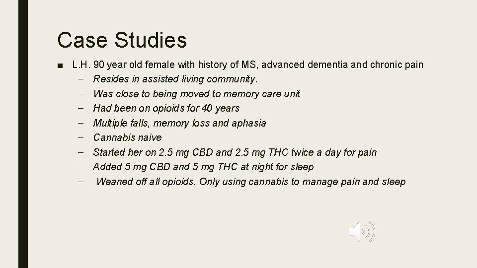 Case Studies ■ L. H. 90 year old female with history of MS, advanced