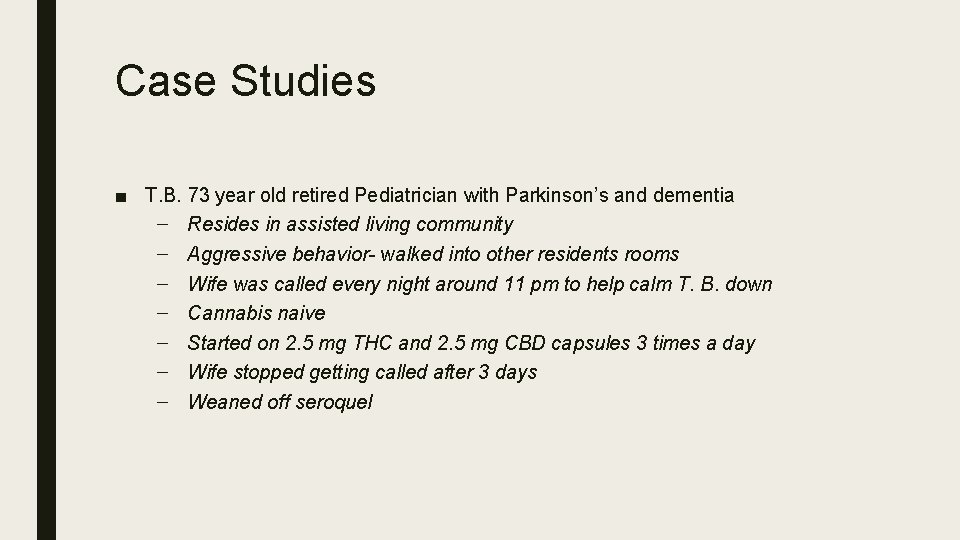 Case Studies ■ T. B. 73 year old retired Pediatrician with Parkinson’s and dementia