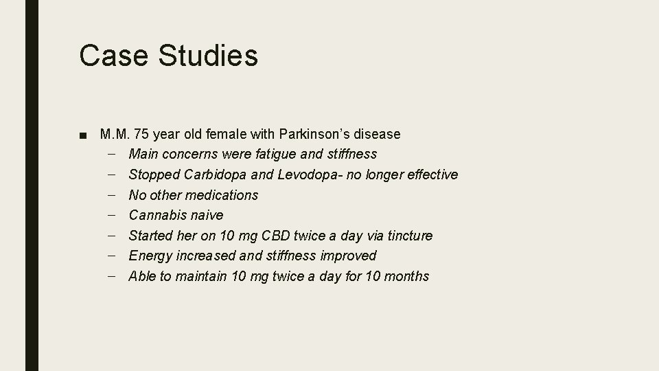Case Studies ■ M. M. 75 year old female with Parkinson’s disease – Main