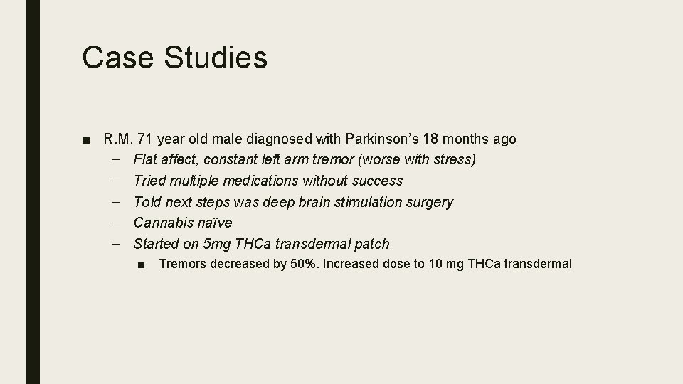 Case Studies ■ R. M. 71 year old male diagnosed with Parkinson’s 18 months