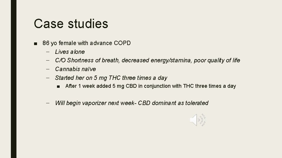 Case studies ■ 86 yo female with advance COPD – Lives alone – C/O