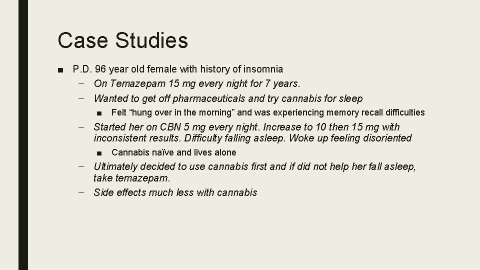 Case Studies ■ P. D. 96 year old female with history of insomnia –