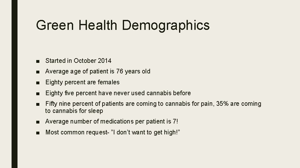 Green Health Demographics ■ Started in October 2014 ■ Average of patient is 76