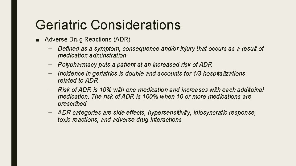 Geriatric Considerations ■ Adverse Drug Reactions (ADR) – Defined as a symptom, consequence and/or