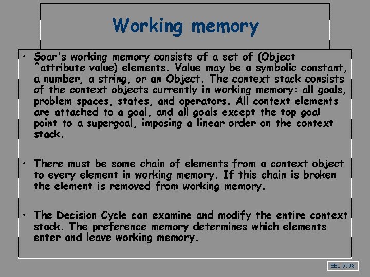 Working memory • Soar's working memory consists of a set of (Object ^attribute value)