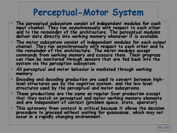 Perceptual-Motor System • The perceptual subsystem consist of independant modules for each input channel.