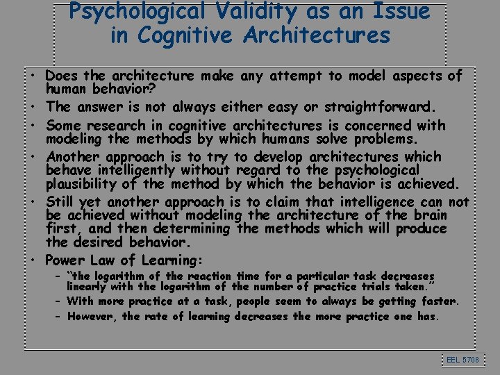 Psychological Validity as an Issue in Cognitive Architectures • Does the architecture make any