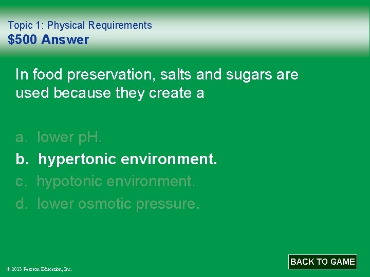 Topic 1: Physical Requirements $500 Answer In food preservation, salts and sugars are used