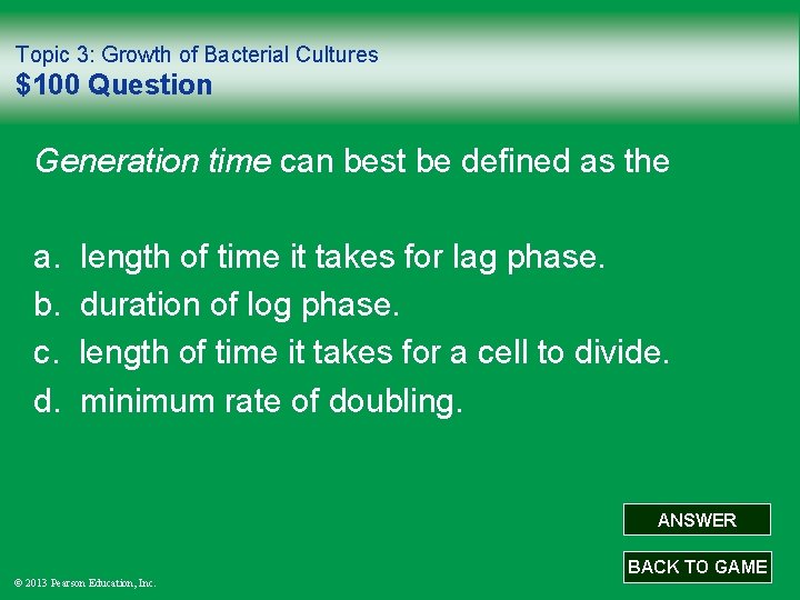 Topic 3: Growth of Bacterial Cultures $100 Question Generation time can best be defined