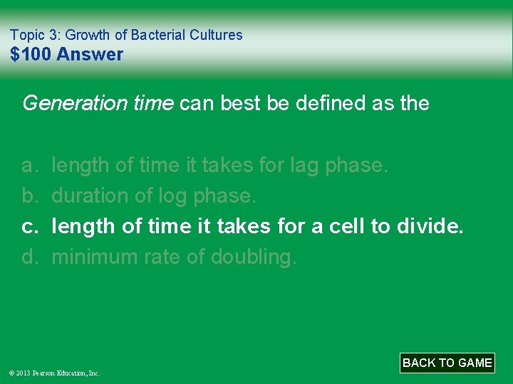 Topic 3: Growth of Bacterial Cultures $100 Answer Generation time can best be defined