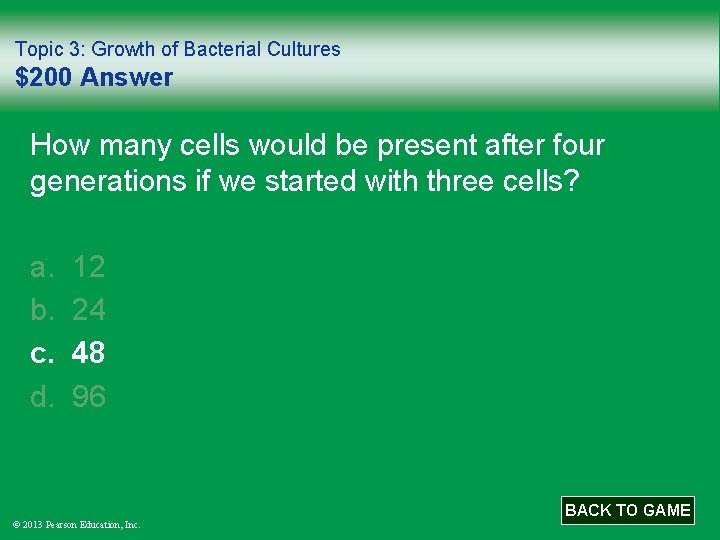 Topic 3: Growth of Bacterial Cultures $200 Answer How many cells would be present