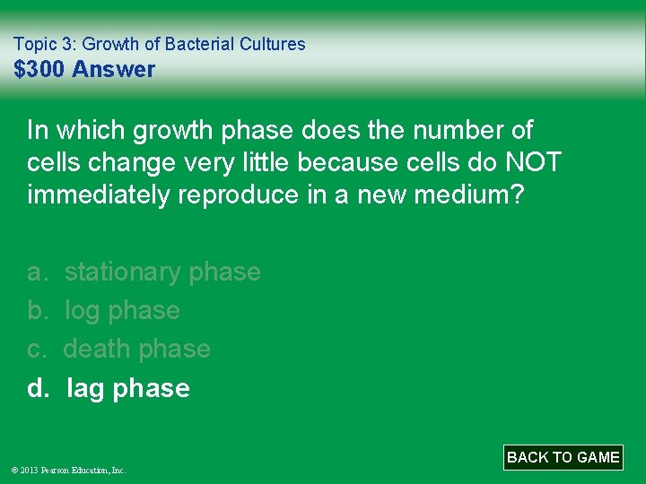 Topic 3: Growth of Bacterial Cultures $300 Answer In which growth phase does the