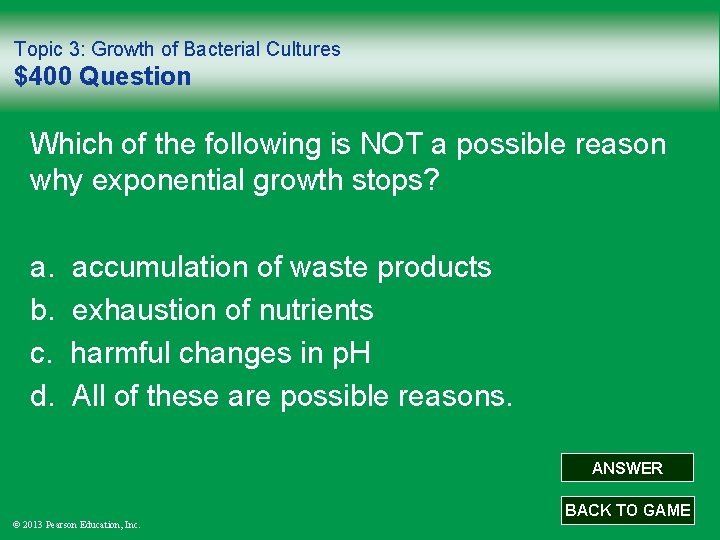 Topic 3: Growth of Bacterial Cultures $400 Question Which of the following is NOT