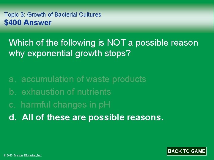 Topic 3: Growth of Bacterial Cultures $400 Answer Which of the following is NOT