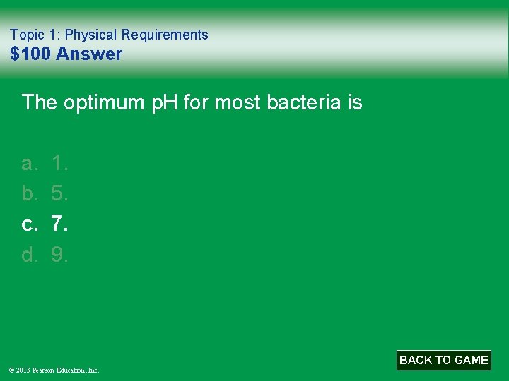 Topic 1: Physical Requirements $100 Answer The optimum p. H for most bacteria is