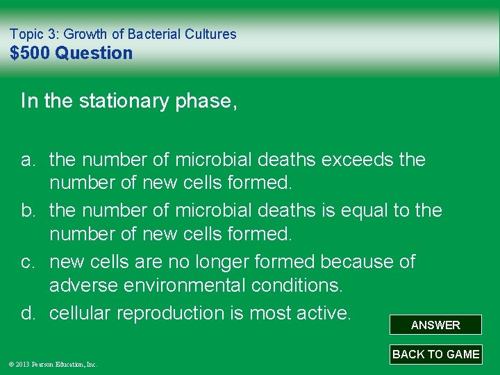 Topic 3: Growth of Bacterial Cultures $500 Question In the stationary phase, a. the