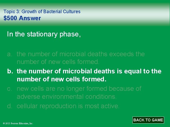 Topic 3: Growth of Bacterial Cultures $500 Answer In the stationary phase, a. the