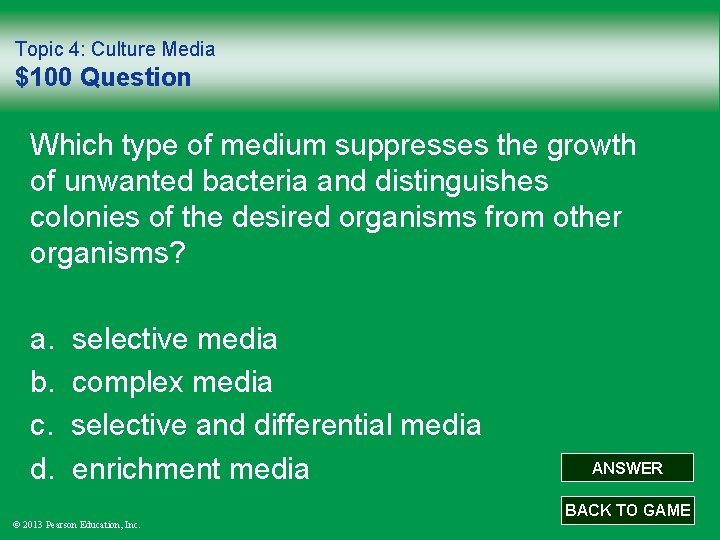 Topic 4: Culture Media $100 Question Which type of medium suppresses the growth of