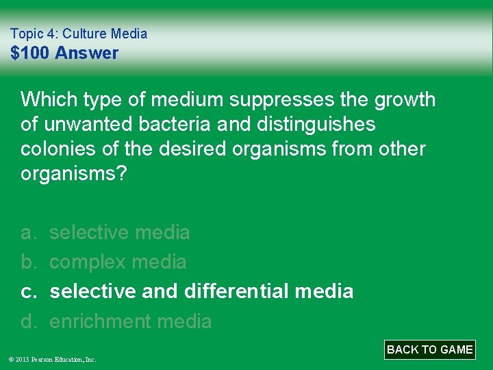 Topic 4: Culture Media $100 Answer Which type of medium suppresses the growth of