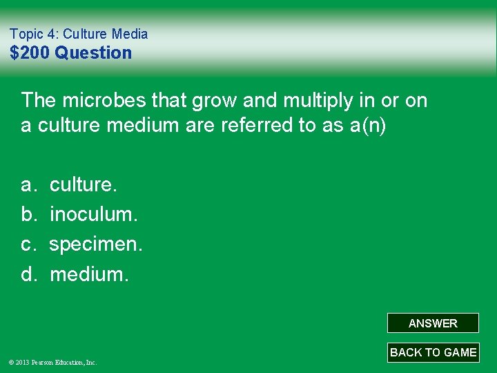 Topic 4: Culture Media $200 Question The microbes that grow and multiply in or