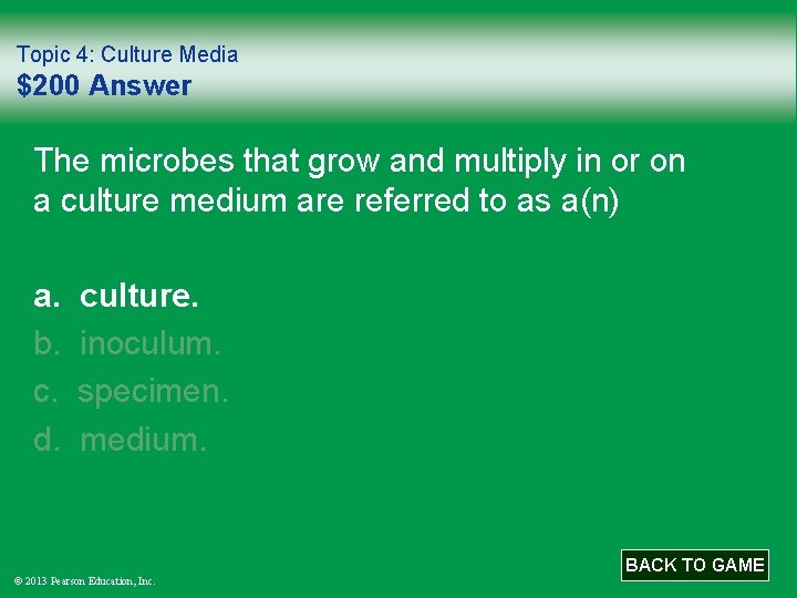 Topic 4: Culture Media $200 Answer The microbes that grow and multiply in or