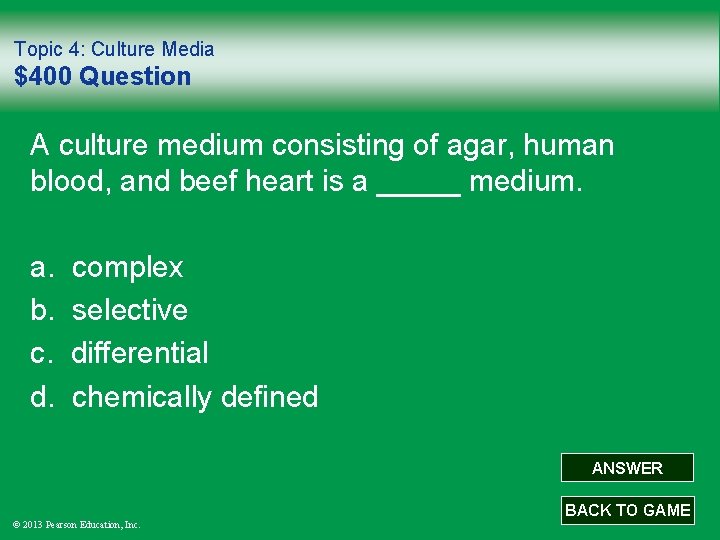 Topic 4: Culture Media $400 Question A culture medium consisting of agar, human blood,
