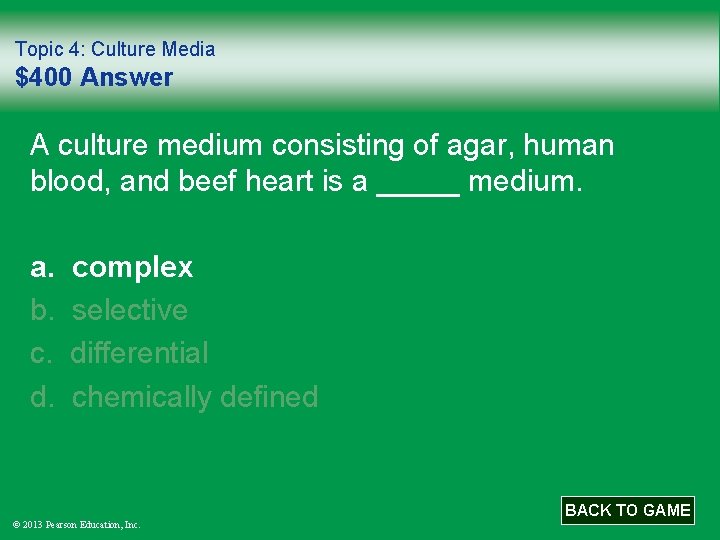 Topic 4: Culture Media $400 Answer A culture medium consisting of agar, human blood,