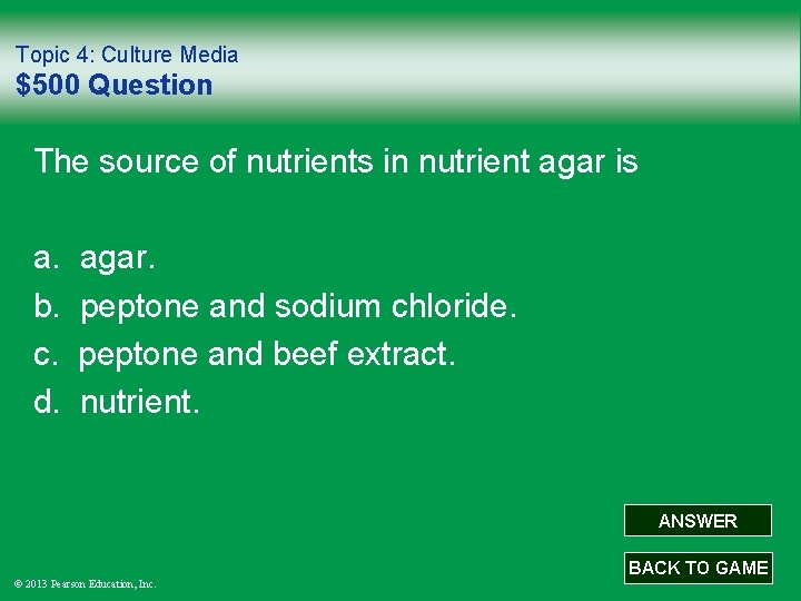 Topic 4: Culture Media $500 Question The source of nutrients in nutrient agar is