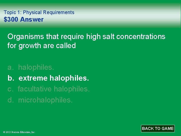 Topic 1: Physical Requirements $300 Answer Organisms that require high salt concentrations for growth