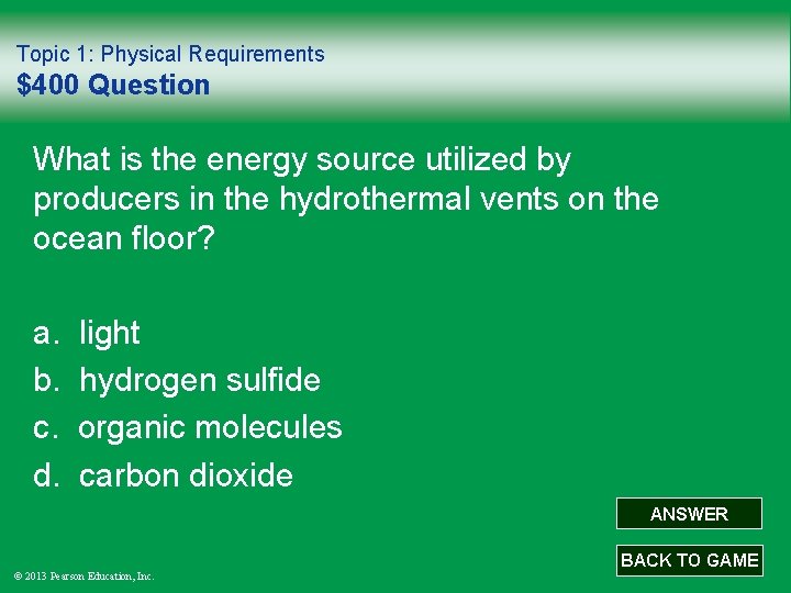 Topic 1: Physical Requirements $400 Question What is the energy source utilized by producers