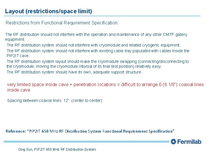  • • • Layout (restrictions/space limit) Restrictions from Functional Requirement Specification: The RF
