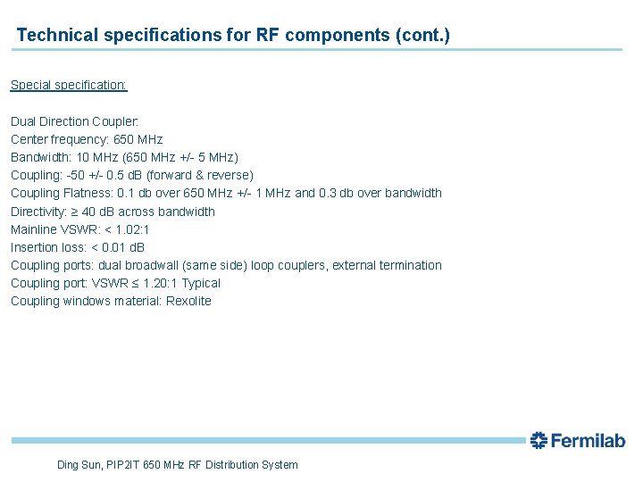 Technical specifications for RF components (cont. ) Special specification: Dual Direction Coupler: Center frequency: