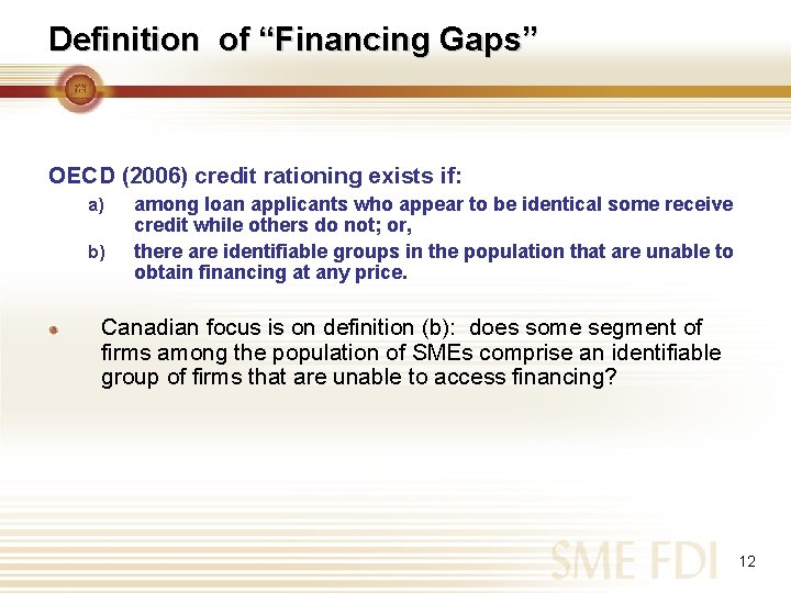 Definition of “Financing Gaps” OECD (2006) credit rationing exists if: a) b) among loan