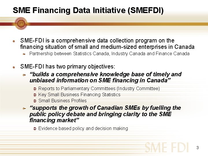 SME Financing Data Initiative (SMEFDI) SME-FDI is a comprehensive data collection program on the