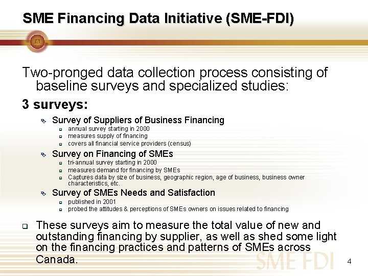 SME Financing Data Initiative (SME-FDI) Two-pronged data collection process consisting of baseline surveys and