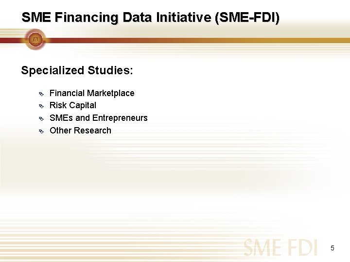 SME Financing Data Initiative (SME-FDI) Specialized Studies: Ê Ê Financial Marketplace Risk Capital SMEs