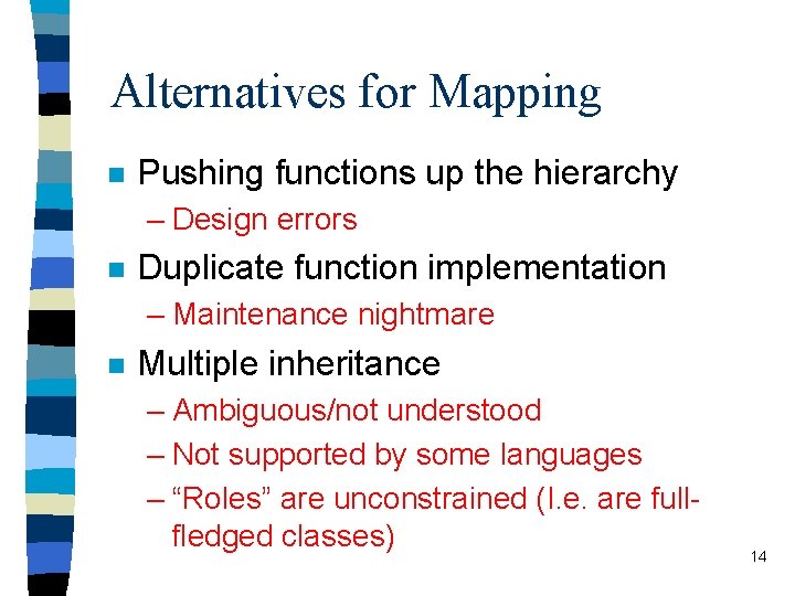 Alternatives for Mapping n Pushing functions up the hierarchy – Design errors n Duplicate