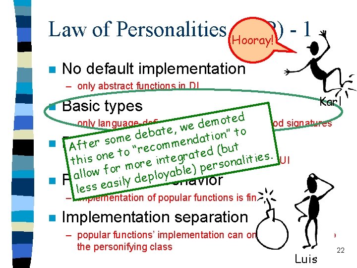 Law of Personalities Hooray! (Lo. P) - 1 n No default implementation – only