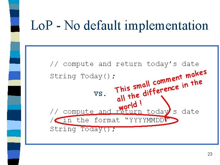 Lo. P - No default implementation n Default implementation does not make // compute