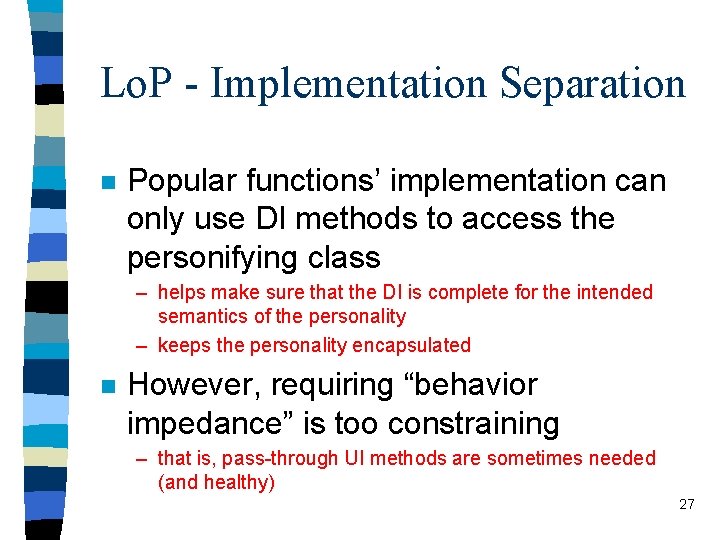 Lo. P - Implementation Separation n Popular functions’ implementation can only use DI methods