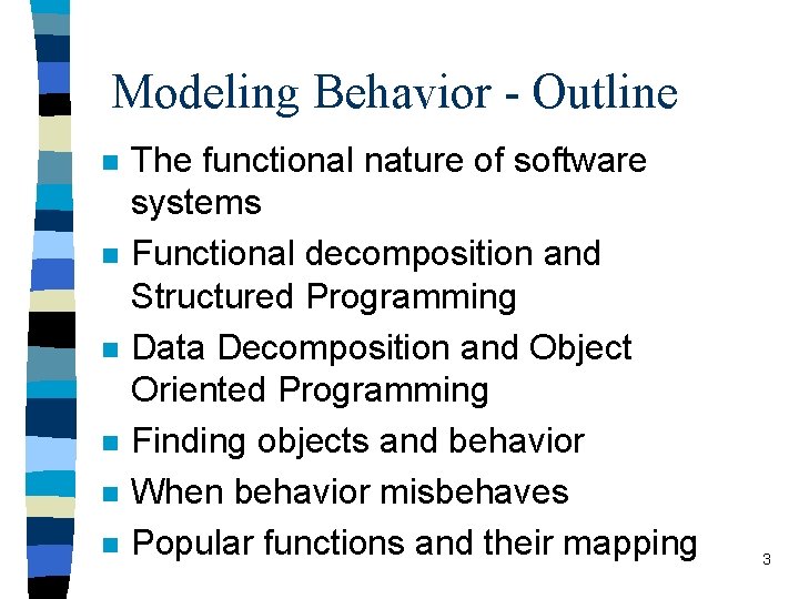 Modeling Behavior - Outline n n n The functional nature of software systems Functional