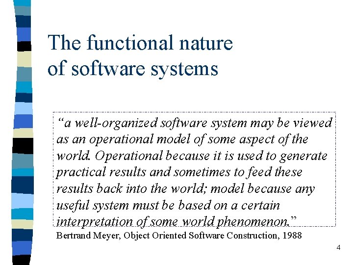 The functional nature of software systems “a well-organized software system may be viewed as