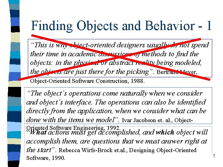 Finding Objects and Behavior - 1 “This is why object-oriented designers usually do not