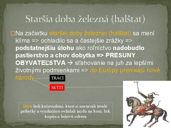 Staršia doba železná (halštat) �Na začiatku staršej doby železnej (halštat) sa mení klíma =>