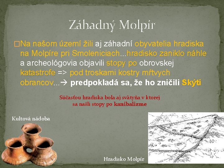 Záhadný Molpír �Na našom území žili aj záhadní obyvatelia hradiska na Molpíre pri Smoleniciach.