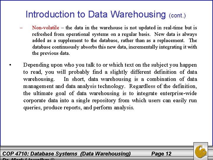 Introduction to Data Warehousing (cont. ) – • Non-volatile – the data in the