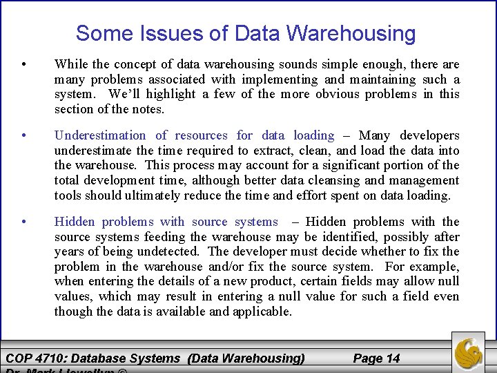 Some Issues of Data Warehousing • While the concept of data warehousing sounds simple