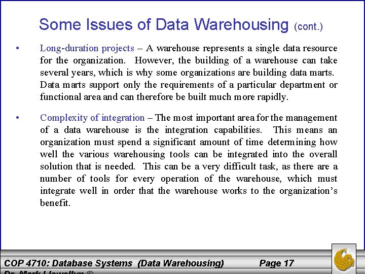 Some Issues of Data Warehousing (cont. ) • Long-duration projects – A warehouse represents