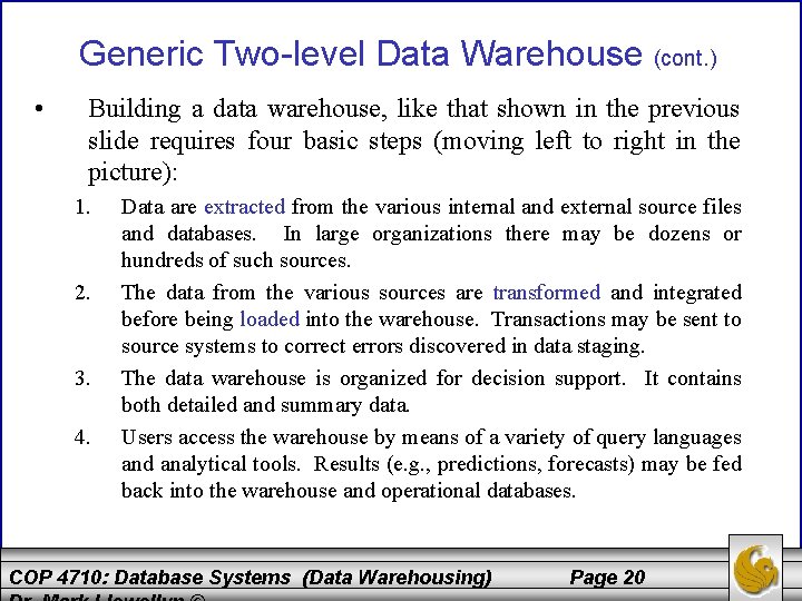 Generic Two-level Data Warehouse (cont. ) • Building a data warehouse, like that shown