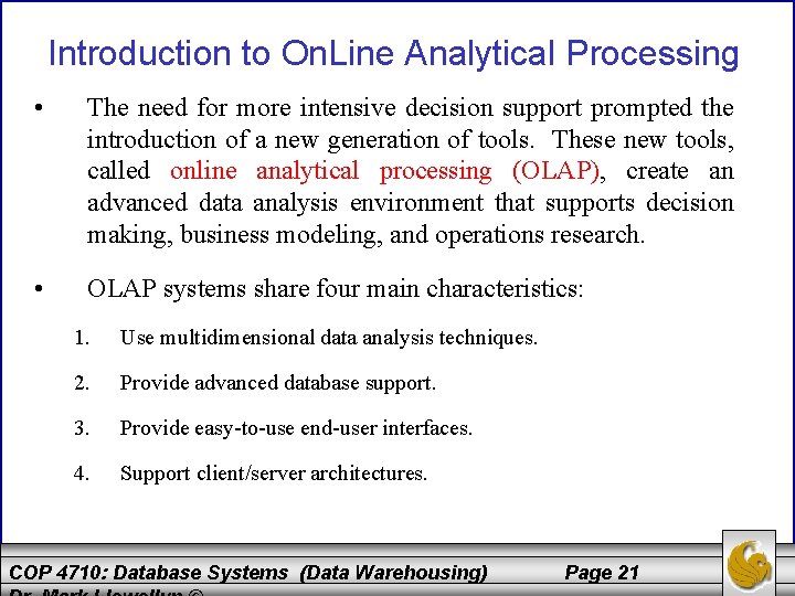 Introduction to On. Line Analytical Processing • The need for more intensive decision support